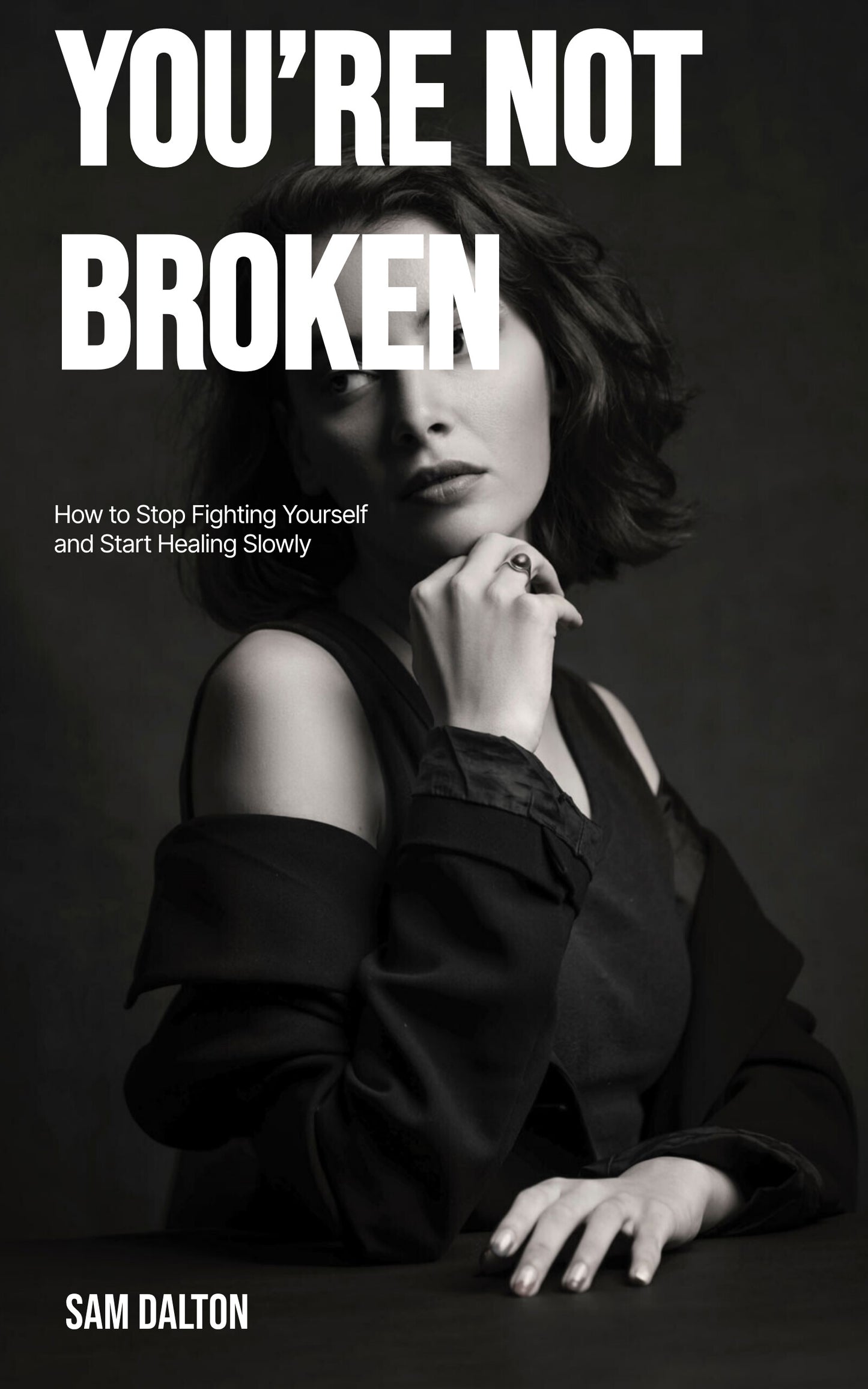 You're Not Broken: How to Stop Fighting Yourself and Start Healing Slowly (Ebook)
