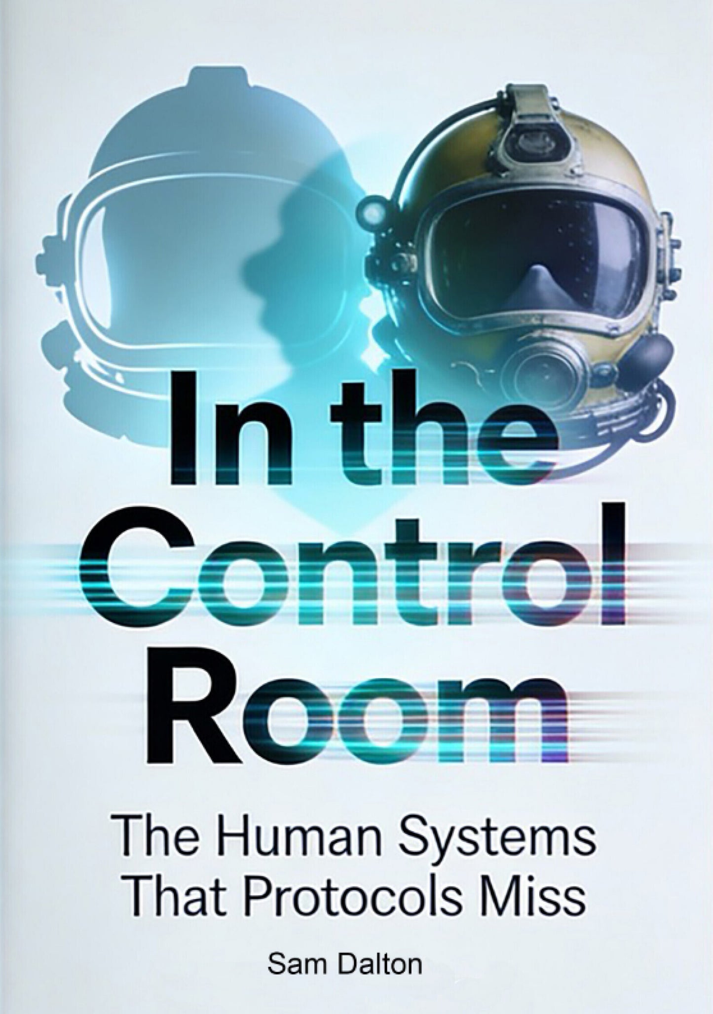 In the Control Room: The Human Systems That Protocols Miss (Ebook)